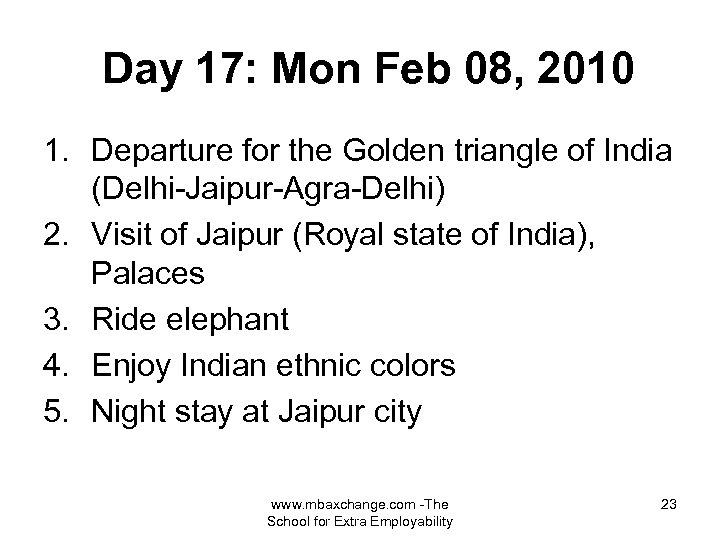 Day 17: Mon Feb 08, 2010 1. Departure for the Golden triangle of India