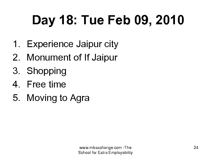 Day 18: Tue Feb 09, 2010 1. 2. 3. 4. 5. Experience Jaipur city