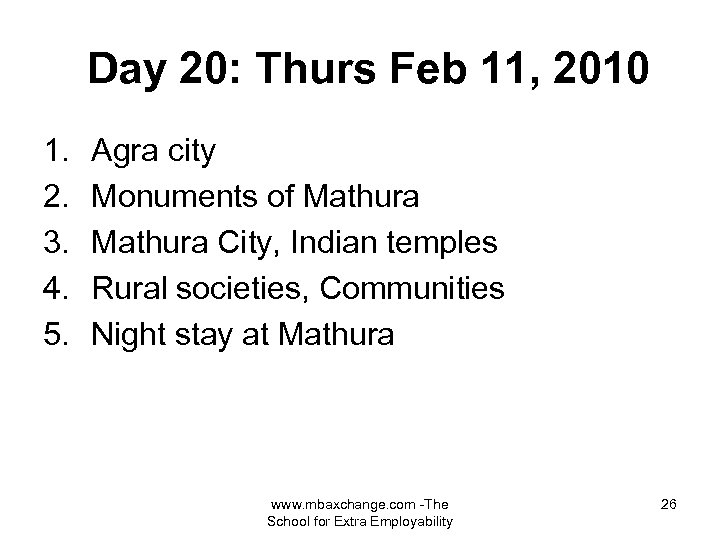 Day 20: Thurs Feb 11, 2010 1. 2. 3. 4. 5. Agra city Monuments