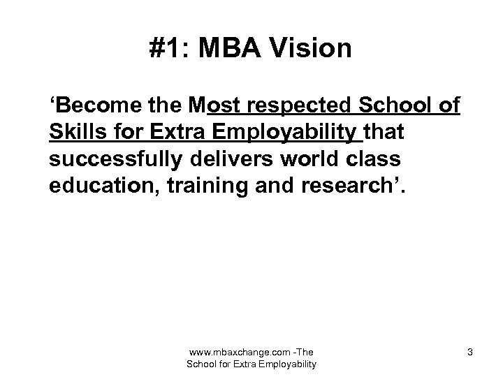 #1: MBA Vision ‘Become the Most respected School of Skills for Extra Employability that