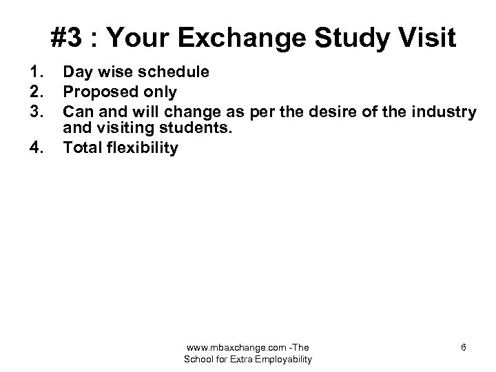 #3 : Your Exchange Study Visit 1. 2. 3. 4. Day wise schedule Proposed