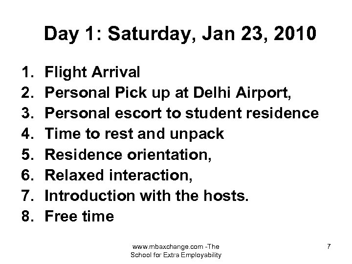 Day 1: Saturday, Jan 23, 2010 1. 2. 3. 4. 5. 6. 7. 8.