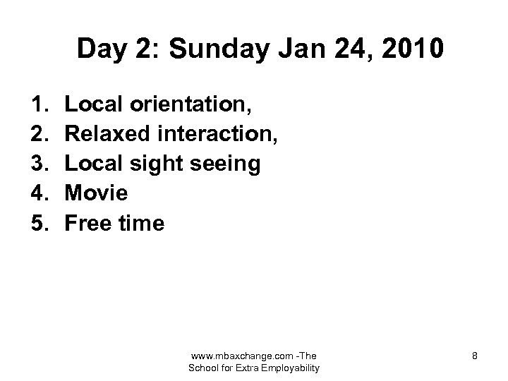 Day 2: Sunday Jan 24, 2010 1. 2. 3. 4. 5. Local orientation, Relaxed