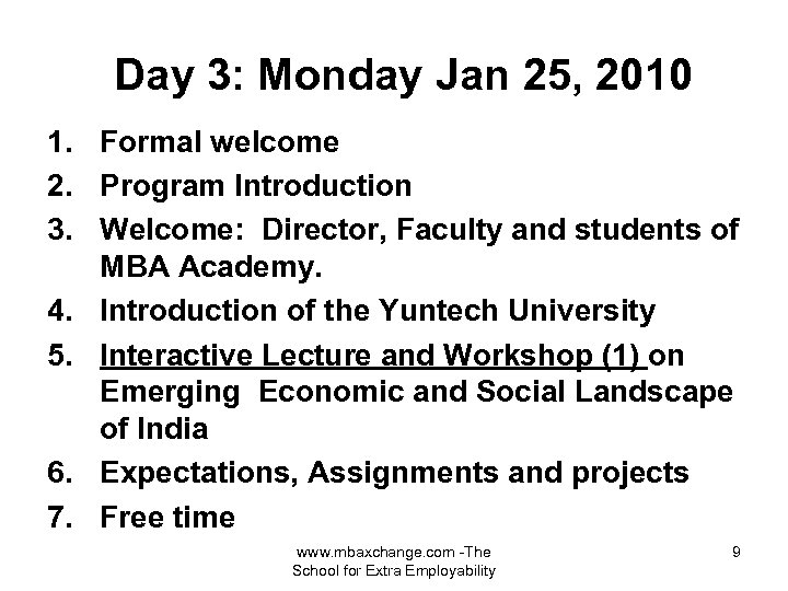 Day 3: Monday Jan 25, 2010 1. Formal welcome 2. Program Introduction 3. Welcome: