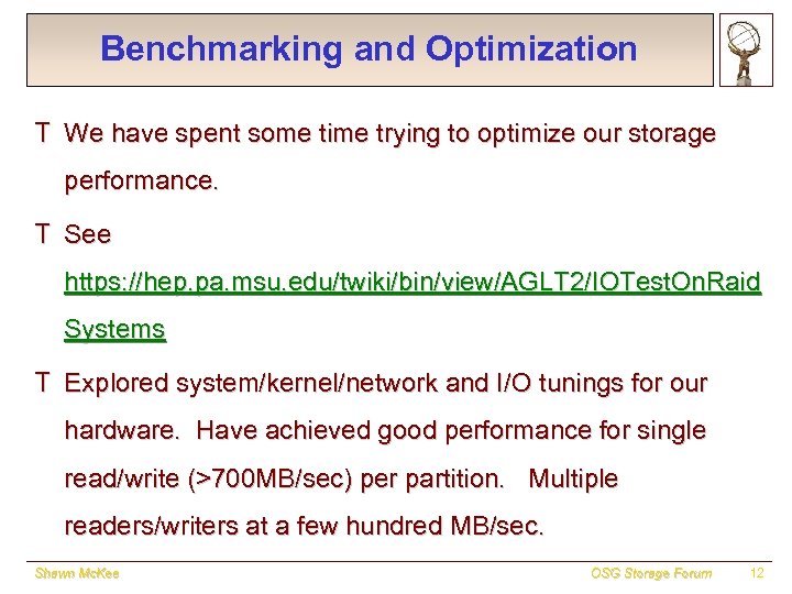 Benchmarking and Optimization T We have spent some time trying to optimize our storage