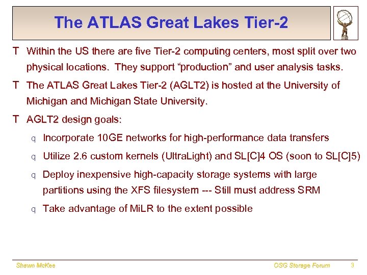 The ATLAS Great Lakes Tier-2 T Within the US there are five Tier-2 computing
