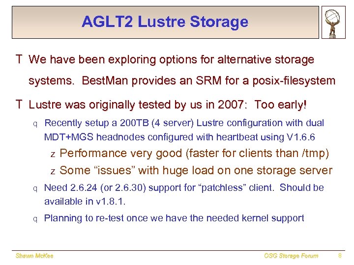 AGLT 2 Lustre Storage T We have been exploring options for alternative storage systems.