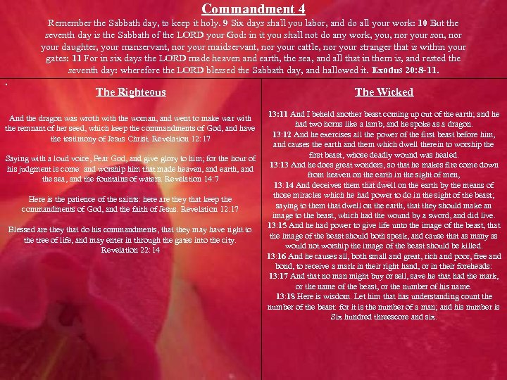 Commandment 4 Remember the Sabbath day, to keep it holy. 9 Six days shall