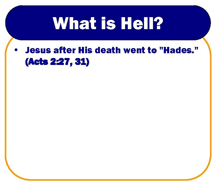What is Hell? • Jesus after His death went to "Hades. " (Acts 2: