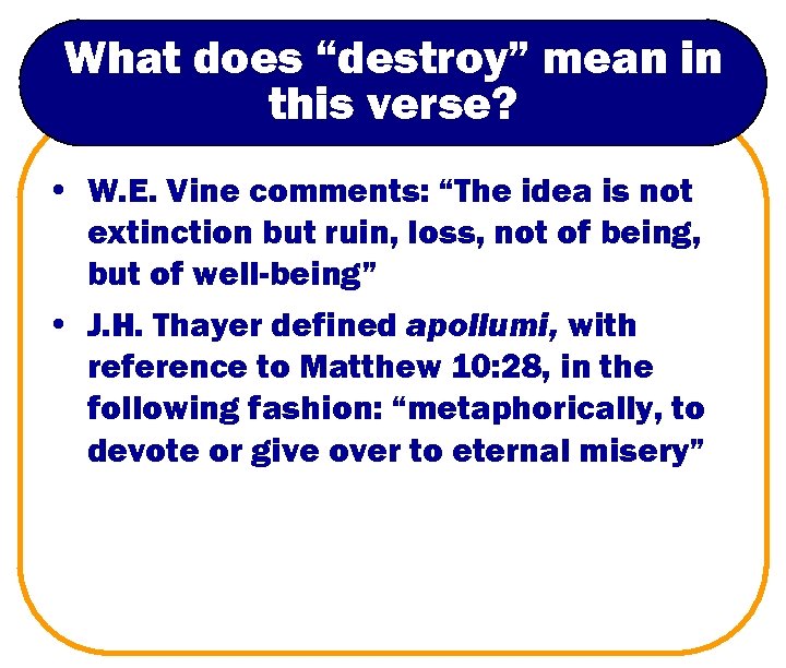What does “destroy” mean in this verse? • W. E. Vine comments: “The idea