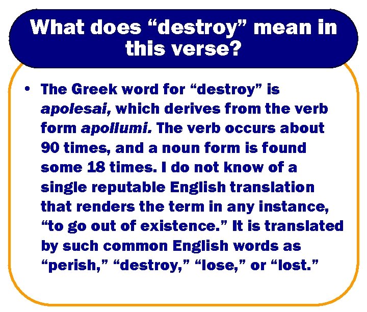 What does “destroy” mean in this verse? • The Greek word for “destroy” is