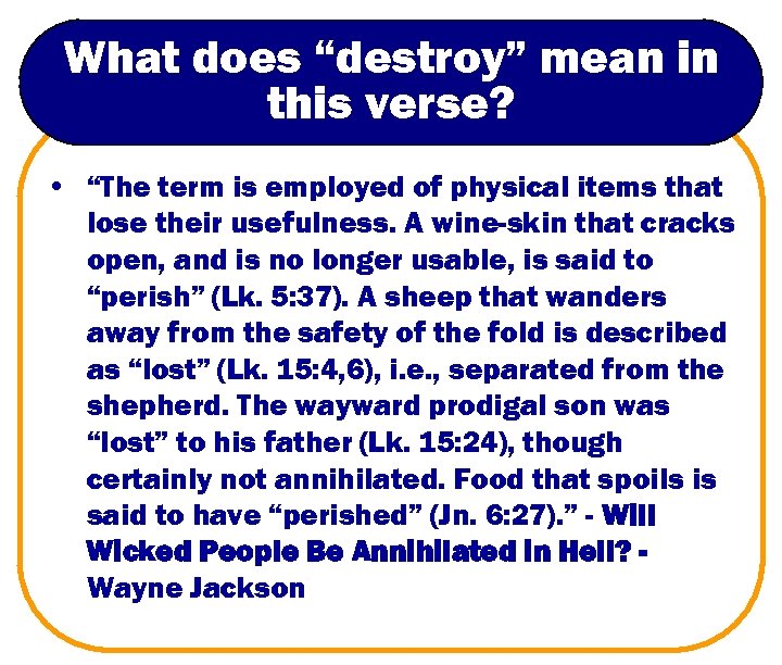 What does “destroy” mean in this verse? • “The term is employed of physical