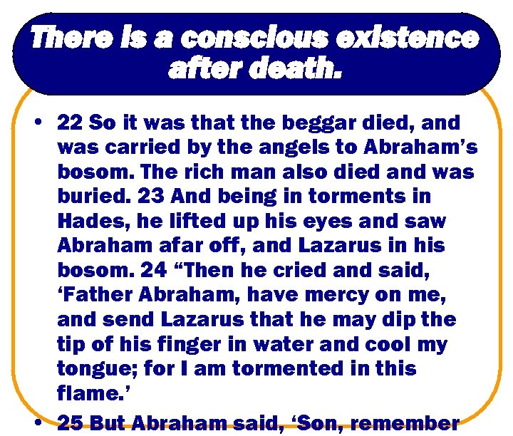 There is a conscious existence after death. • 22 So it was that the