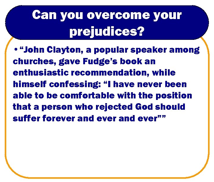 Can you overcome your prejudices? • “John Clayton, a popular speaker among churches, gave