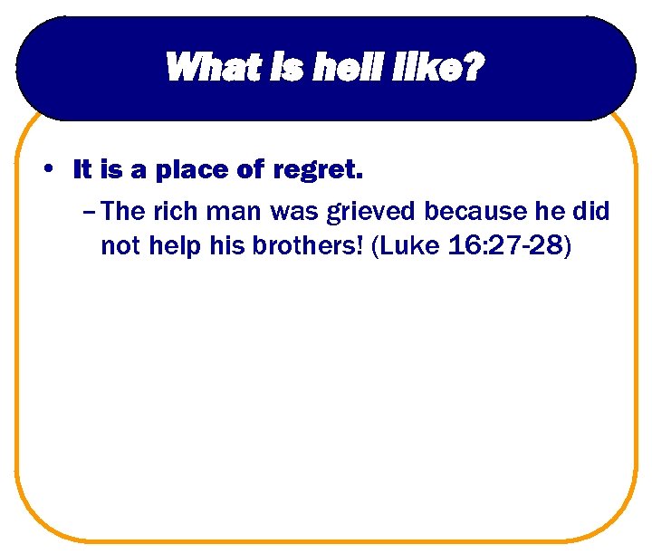 What is hell like? • It is a place of regret. – The rich