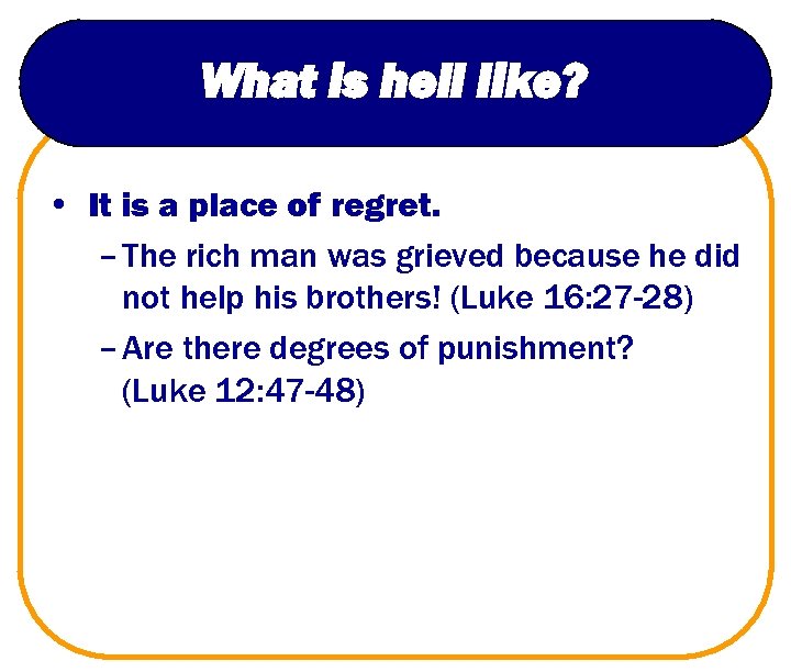 What is hell like? • It is a place of regret. – The rich