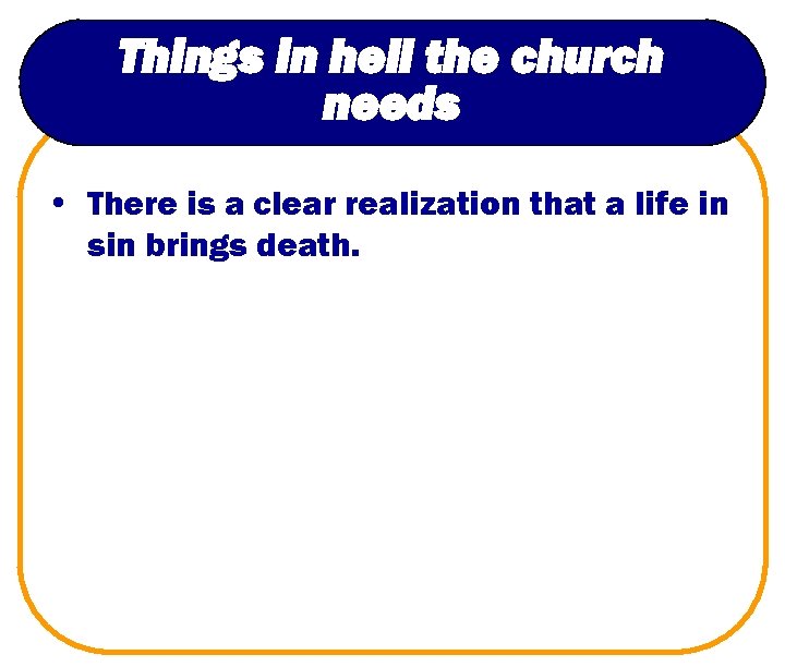 Things in hell the church needs • There is a clear realization that a