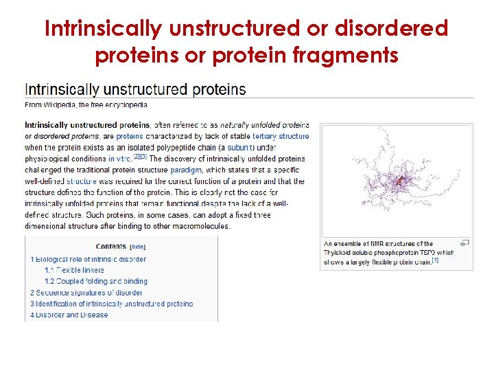 Intrinsically unstructured or disordered proteins or protein fragments 