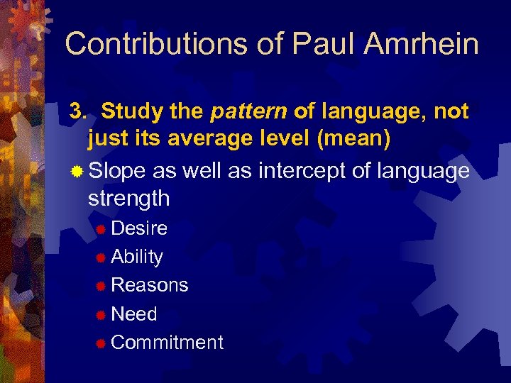 Contributions of Paul Amrhein 3. Study the pattern of language, not just its average