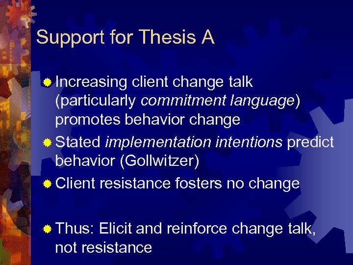 Support for Thesis A ® Increasing client change talk (particularly commitment language) promotes behavior