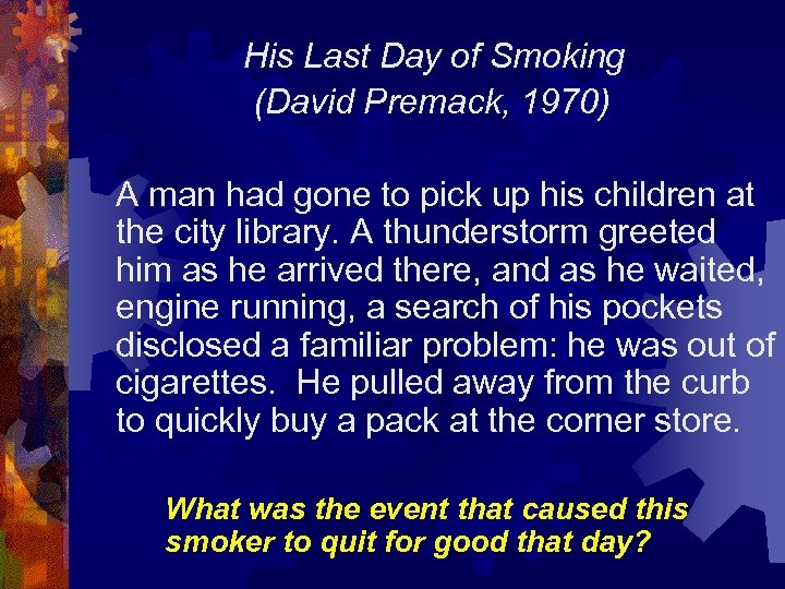 His Last Day of Smoking (David Premack, 1970) A man had gone to pick