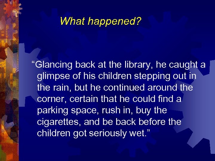 What happened? “Glancing back at the library, he caught a glimpse of his children