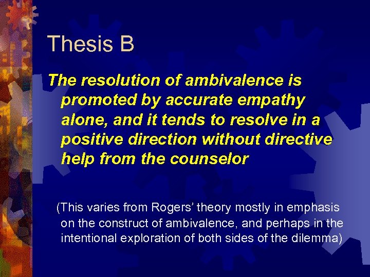 Thesis B The resolution of ambivalence is promoted by accurate empathy alone, and it