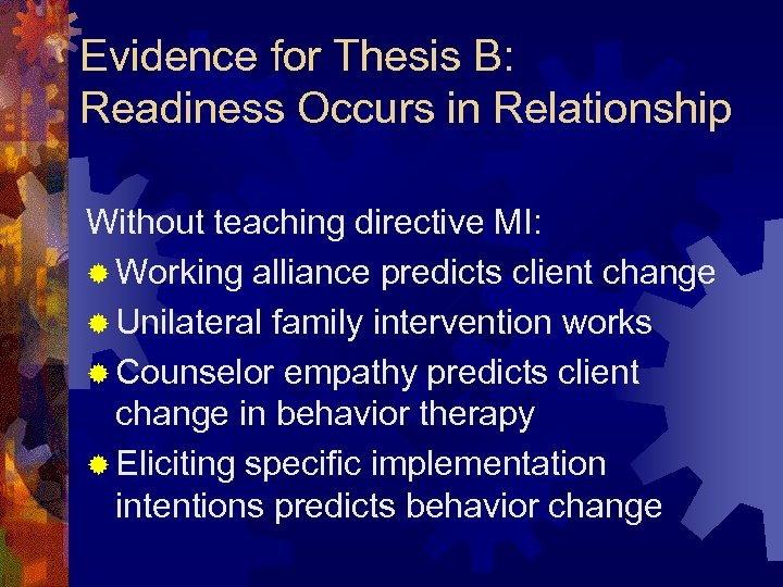 Evidence for Thesis B: Readiness Occurs in Relationship Without teaching directive MI: ® Working