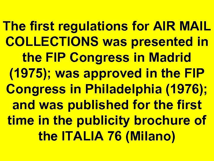 The first regulations for AIR MAIL COLLECTIONS was presented in the FIP Congress in