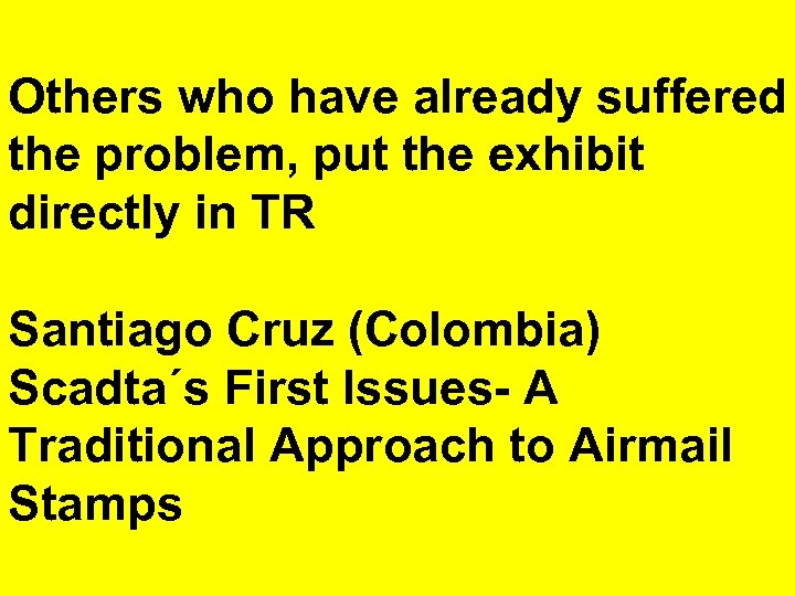 Others who have already suffered the problem, put the exhibit directly in TR Santiago