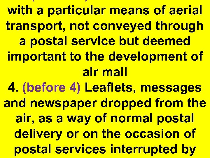 with a particular means of aerial transport, not conveyed through a postal service but