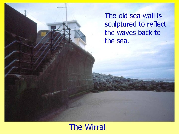 The old sea-wall is sculptured to reflect the waves back to the sea. The