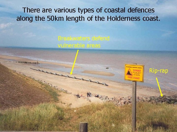 There are various types of coastal defences along the 50 km length of the