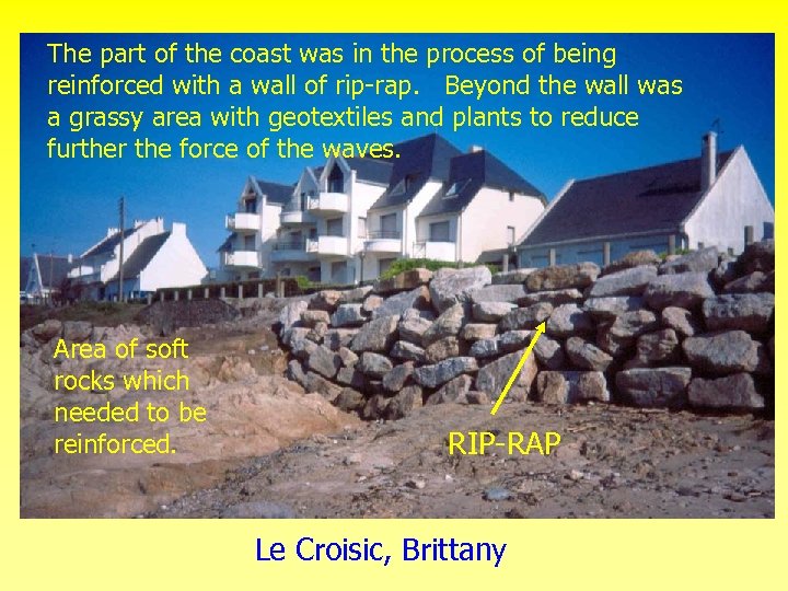 The part of the coast was in the process of being reinforced with a