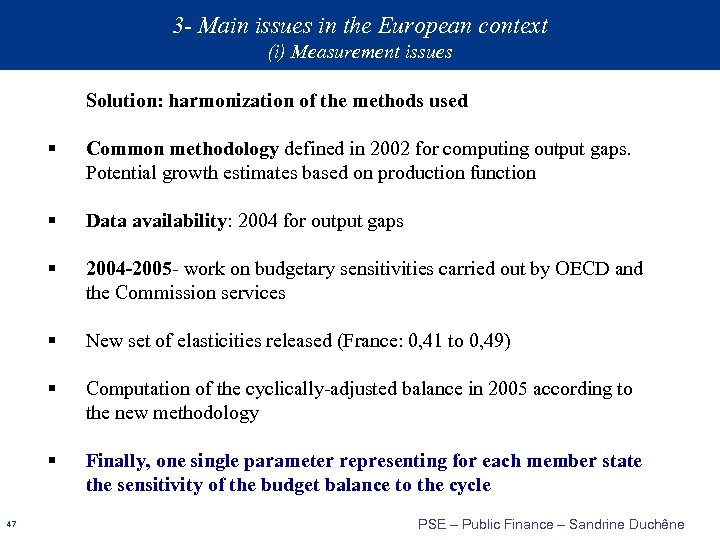 3 - Main issues in the European context (i) Measurement issues Solution: harmonization of