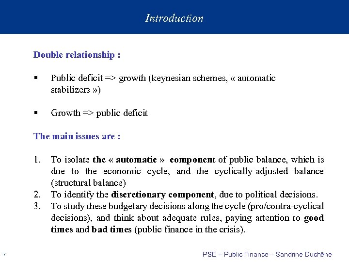Introduction Double relationship : § Public deficit => growth (keynesian schemes, « automatic stabilizers