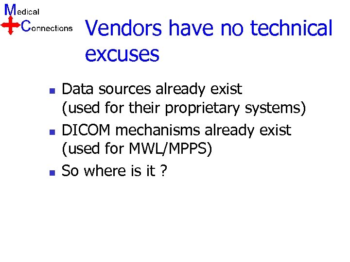 Vendors have no technical excuses n n n Data sources already exist (used for