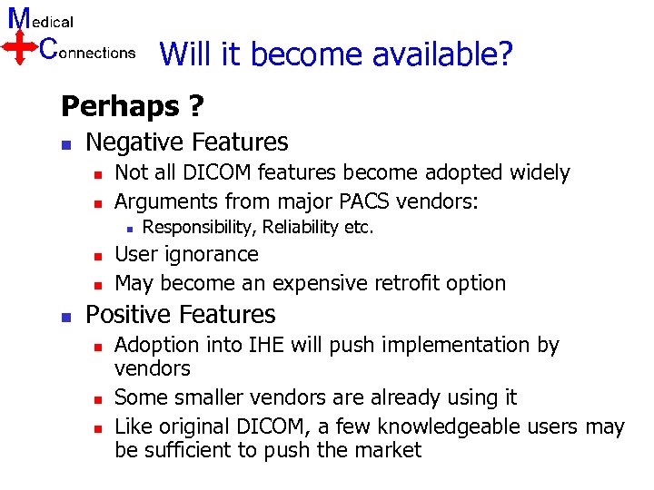 Will it become available? Perhaps ? n Negative Features n n Not all DICOM
