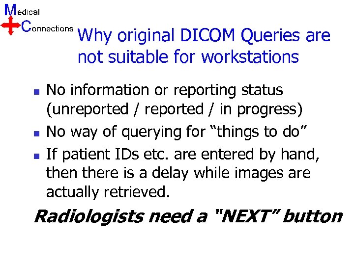 Why original DICOM Queries are not suitable for workstations n n n No information