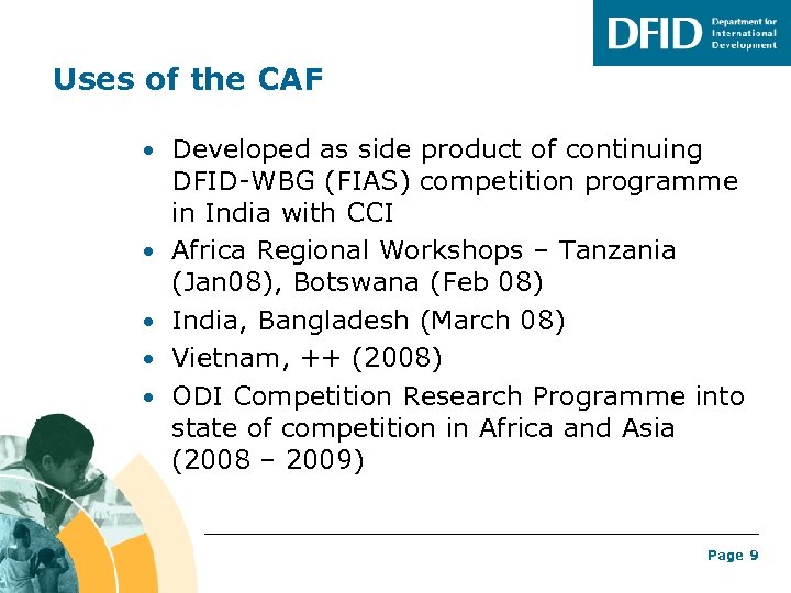 Uses of the CAF • Developed as side product of continuing • • DFID-WBG