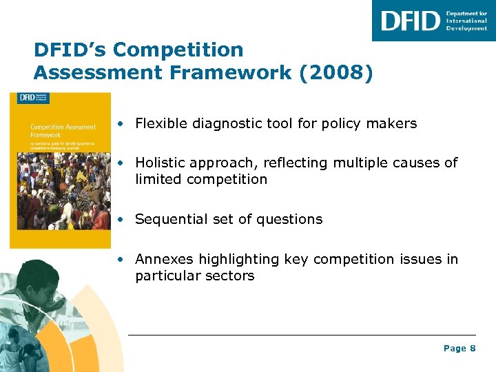DFID’s Competition Assessment Framework (2008) • Flexible diagnostic tool for policy makers • Holistic