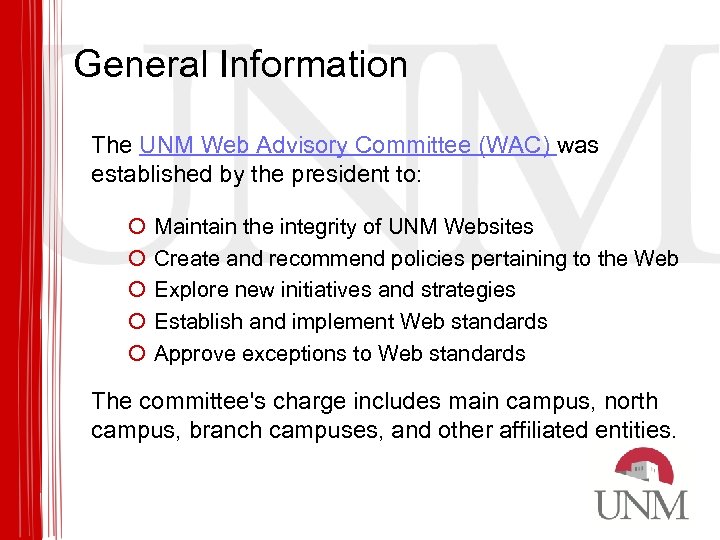 General Information The UNM Web Advisory Committee (WAC) was established by the president to: