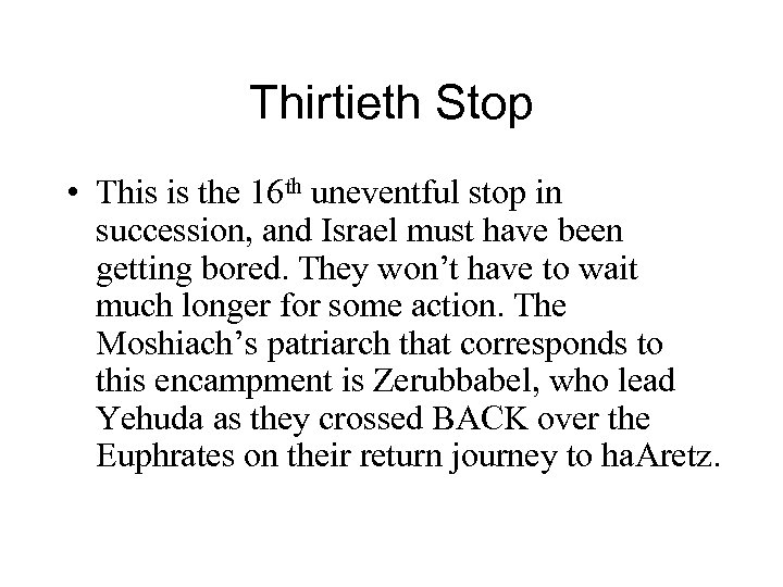 Thirtieth Stop • This is the 16 th uneventful stop in succession, and Israel