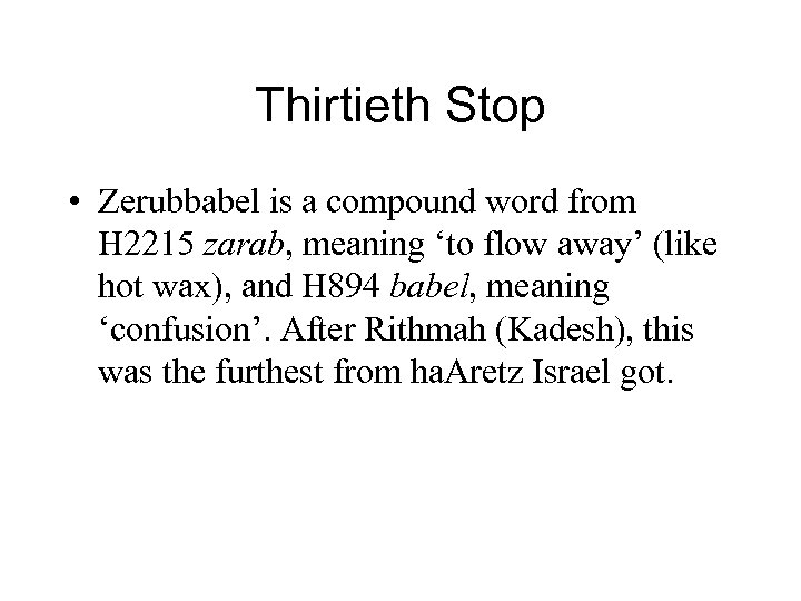 Thirtieth Stop • Zerubbabel is a compound word from H 2215 zarab, meaning ‘to