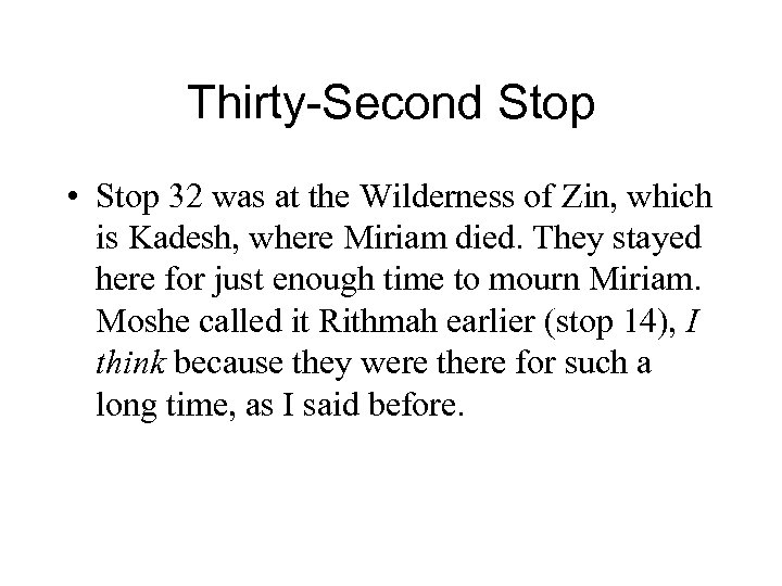 Thirty-Second Stop • Stop 32 was at the Wilderness of Zin, which is Kadesh,