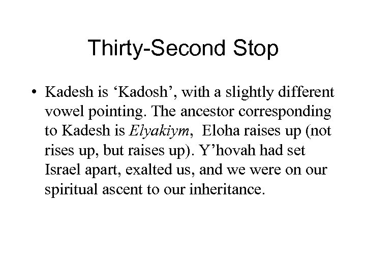 Thirty-Second Stop • Kadesh is ‘Kadosh’, with a slightly different vowel pointing. The ancestor