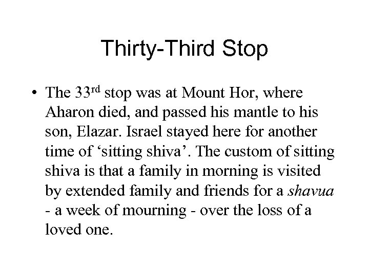 Thirty-Third Stop • The 33 rd stop was at Mount Hor, where Aharon died,