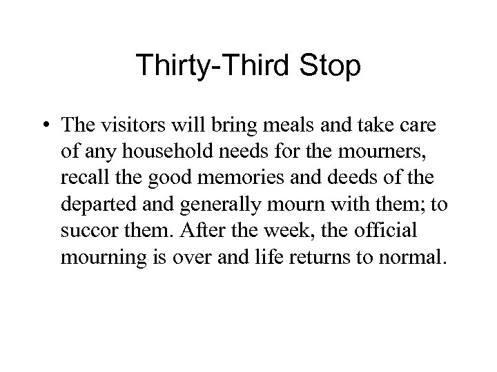 Thirty-Third Stop • The visitors will bring meals and take care of any household