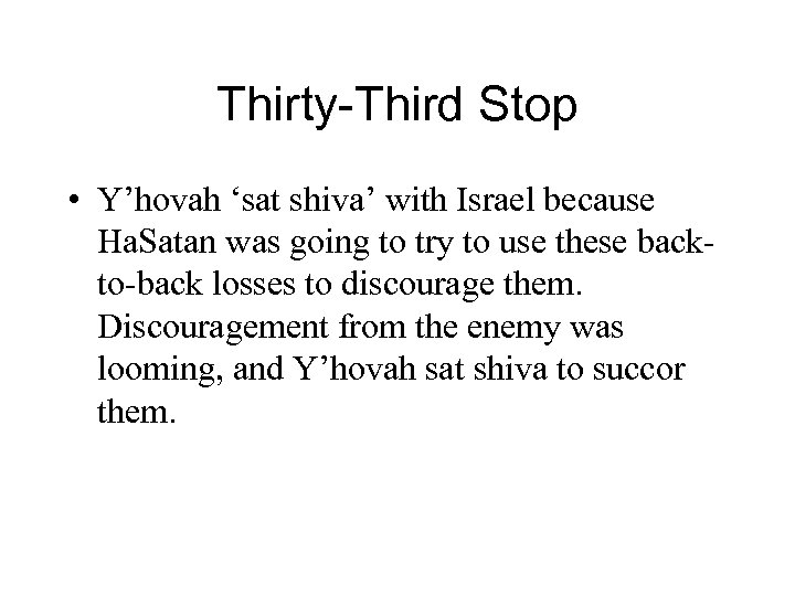 Thirty-Third Stop • Y’hovah ‘sat shiva’ with Israel because Ha. Satan was going to