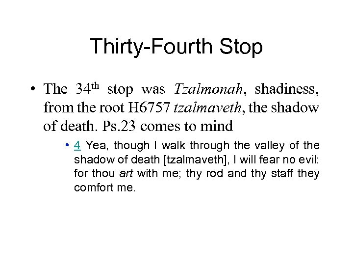 Thirty-Fourth Stop • The 34 th stop was Tzalmonah, shadiness, from the root H